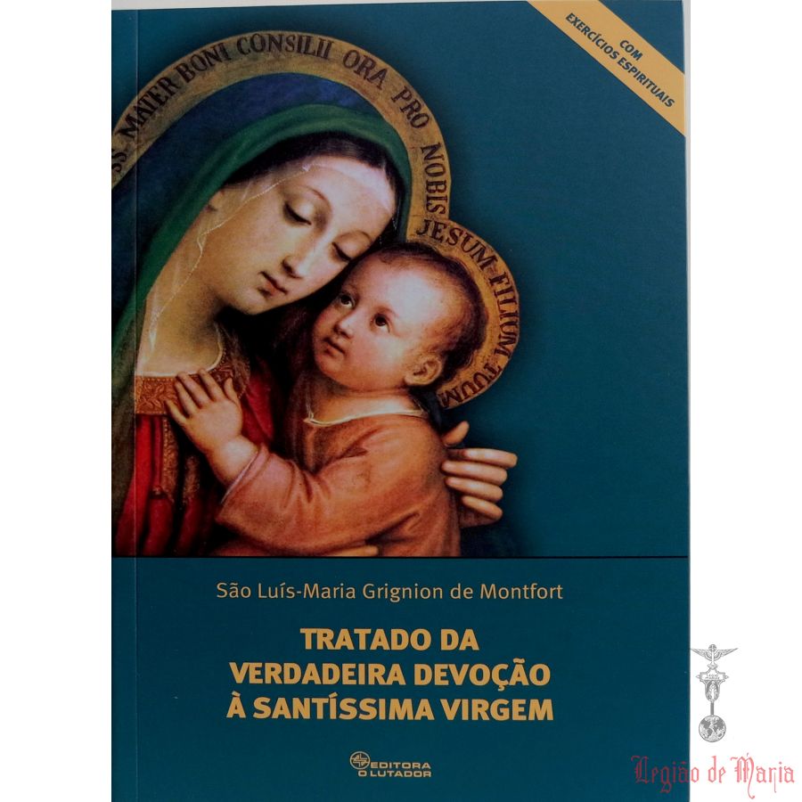 O Tratado da Verdadeira Devoção a Santíssima Virgem